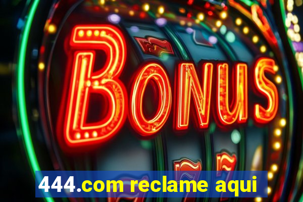 444.com reclame aqui